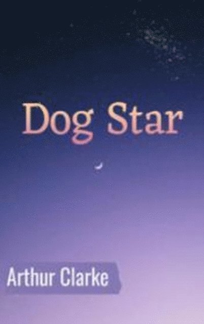 Arthur Clarke, Angela Garrod - Dog Star for English Learners, E-bok