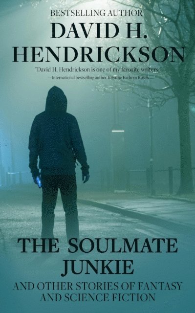 David H. Hendrickson - Soulmate Junkie and Other Stories of Fantasy & Science Fiction, E-bok