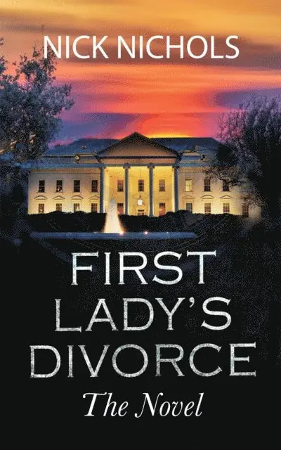 Nick Nichols - First Lady's Divorce - The Novel, E-bok. Tillgänglighet: Lägg i varukorg