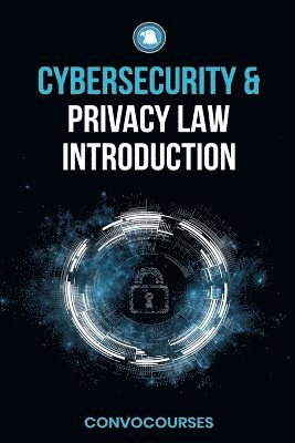 Convocourses - Cybersecurity and Privacy Law Introduction, Häftad