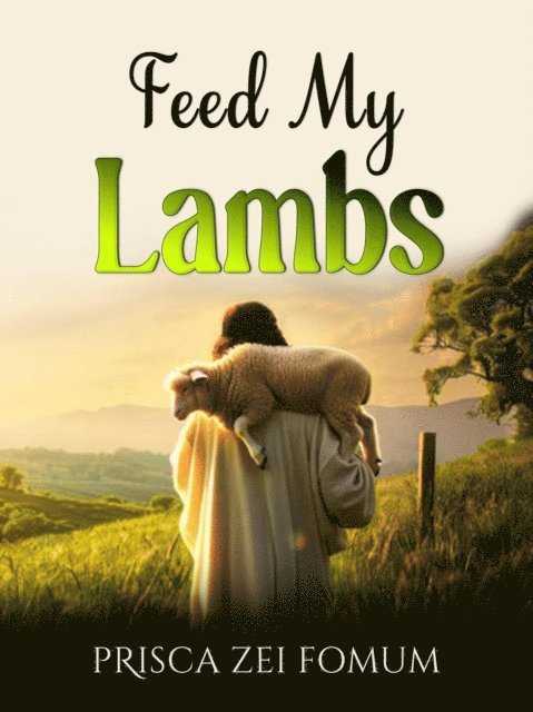 Prisca Zei Fomum - Feed My Lambs, E-bok