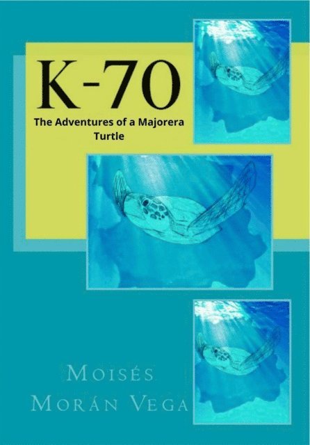 Moises Moran Vega - K-70. The adventures of a majorera turtle, E-bok