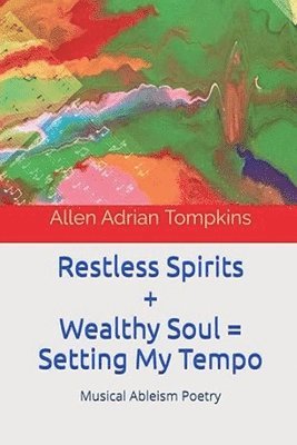 Allen Adrian Tompkins - Restless Spirits & Wealthy Soul, Häftad