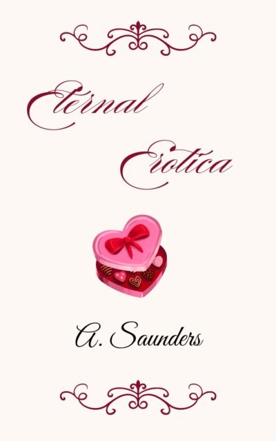 A. Saunders - Eternal Erotica, E-bok