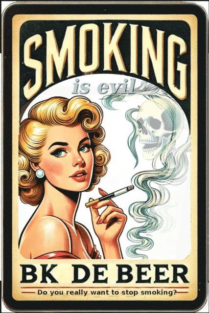 B.K. de Beer, Louw Erasmus - Smoking is Evil, E-bok