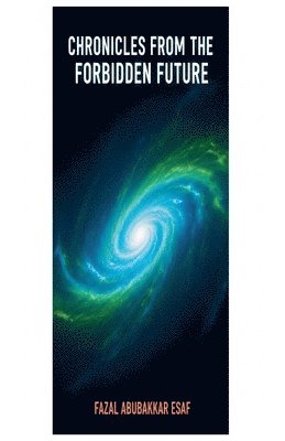 Fazal Abubakkar Esaf - Chronicles from the Forbidden Future, Häftad. Tillgänglighet: Lägg i varukorg