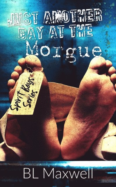 BL Maxwell - Just Another Day At The Morgue, E-bok