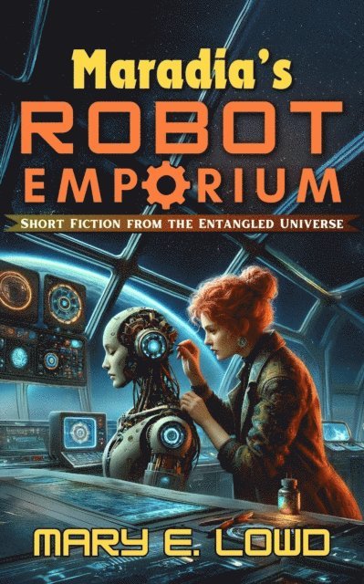 Maradia's Robot Emporium: Short Fiction from the Entangled Universe