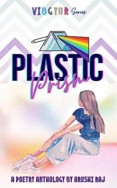 Arushi Raj - Plastic Prism: Poetry Anthology, E-bok. Tillgänglighet: Lägg i varukorg