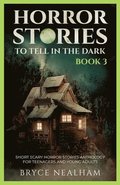Horror Stories To Tell In The Dark - Book 3