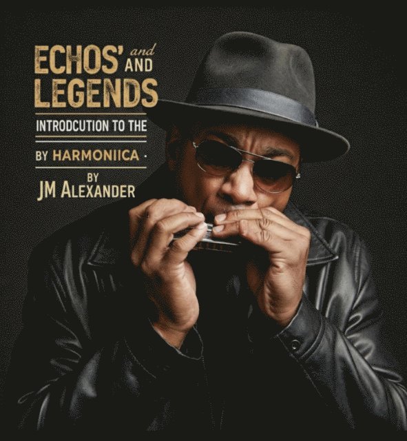 J.M. Alexander - Echos and legends: Introduction to the Harmonica, E-bok. Tillgänglighet: Lägg i varukorg