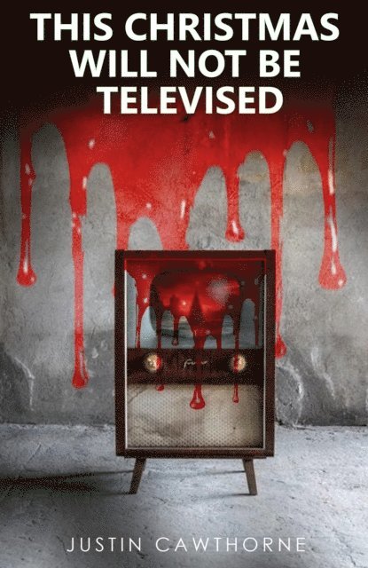 Justin Cawthorne - This Christmas will not be Televised, E-bok