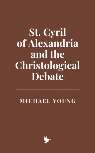 Michael Young - St. Cyril of Alexandria and the Christological Debate, E-bok