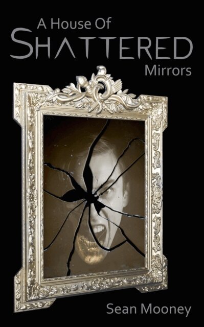 Sean Mooney - House of Shattered Mirrors, E-bok