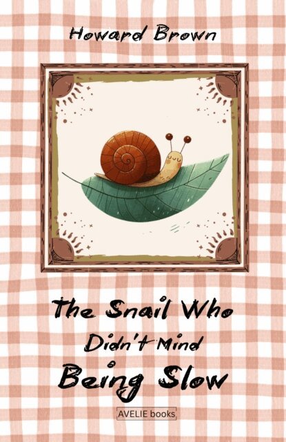 Howard Brown - Snail Who Didn't Mind Being Slow, E-bok