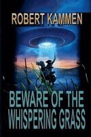 Robert Kammen - Beware of the Whispering Grass, Häftad