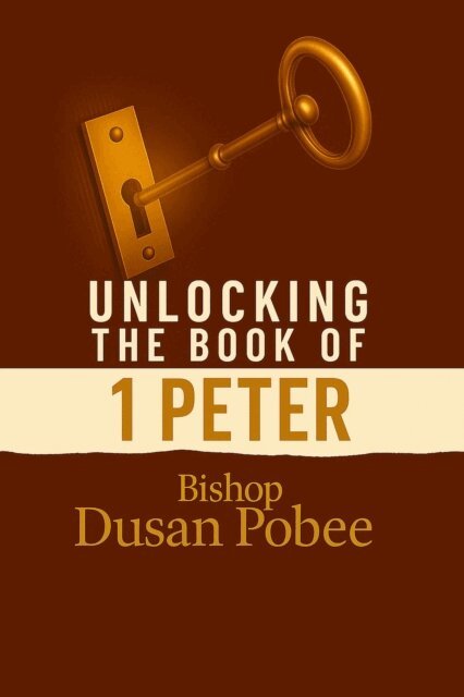 Bishop Dusan Pobee - Unlocking The Book of 1 Peter, E-bok