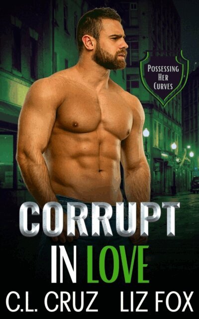 Liz Fox, C.L. Cruz - Corrupt in Love, E-bok