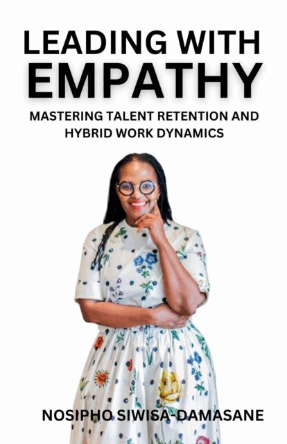 Nosipho SIwisa-Damasane - Leading With Empathy, E-bok