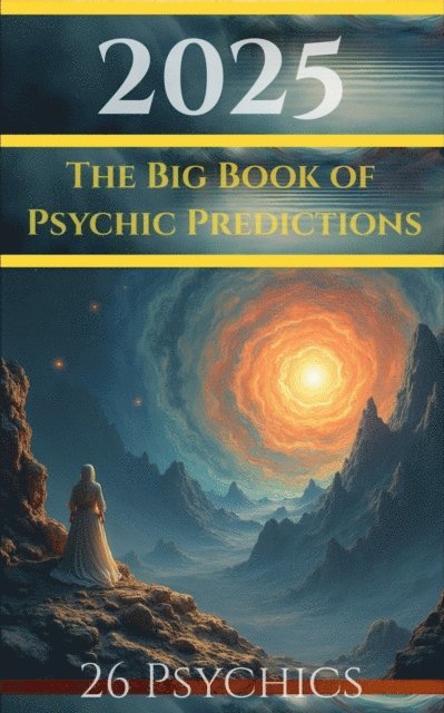 26 Psychics - 2025 The Big Book of Psychic Predictions, E-bok