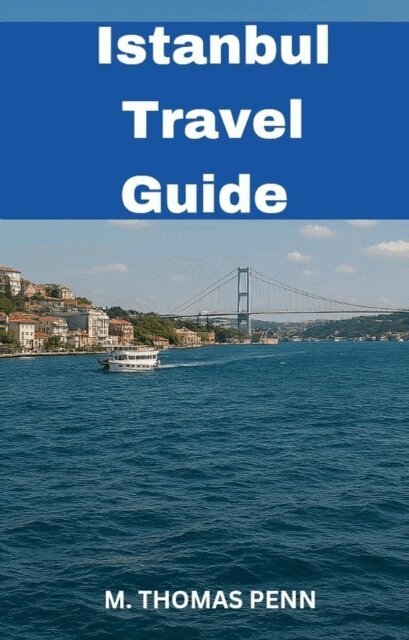 M. THOMAS PENN - Istanbul Travel Guide, E-bok