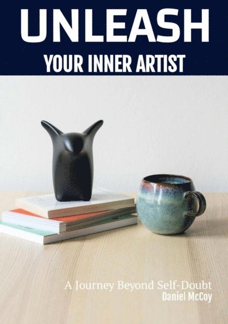 Daniel McCoy - UNLEASH YOUR INNER ARTIST, E-bok