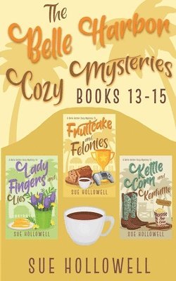 Sue Hollowell - Belle Harbor Cozy Mysteries - Books 13 - 15, Häftad