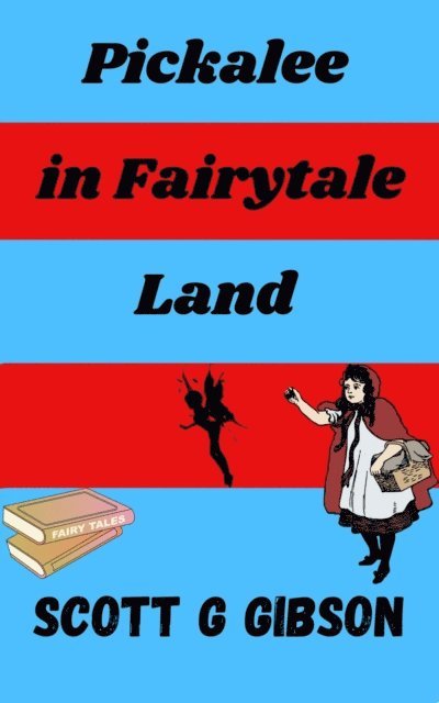 Scott G. Gibson - Pickalee in Fairytale Land, E-bok