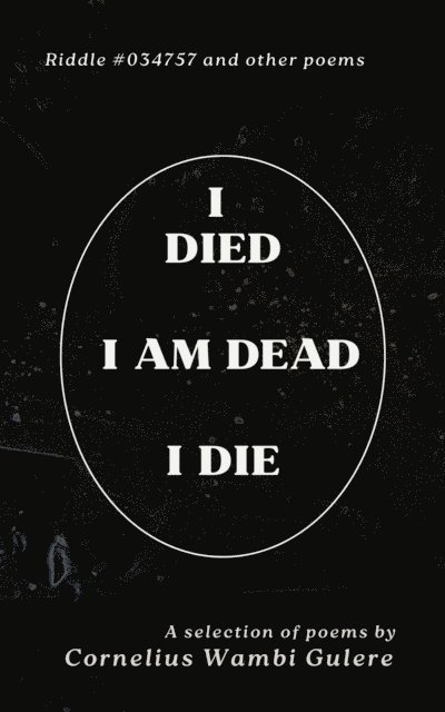 Cornelius Wambi Gulere - I Died, I Am Dead, I Die, E-bok