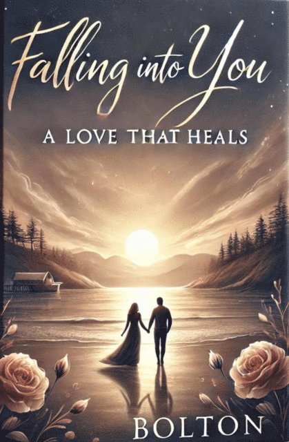 Mickey Bolton - Falling Into You: A Love That Heals, E-bok