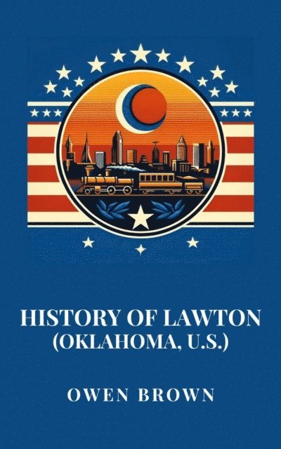 Owen Brown - History of Lawton (Oklahoma, U.S.), E-bok