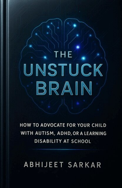 ABHIJEET SARKAR - Unstuck Brain: How to Advocate for Your Child with Autism, ADHD, or a Learning Disability at School, E-bok. Tillgänglighet: Lägg i varukorg