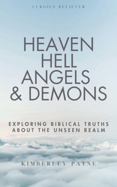 Kimberley Payne - Heaven, Hell, Angels & Demons: Exploring Biblical Truths About the Unseen Realm, E-bok. Tillgänglighet: Lägg i varukorg