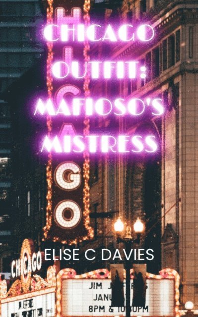 Elise C. Davies - Chicago Outfit: Mafioso's Mistress, E-bok