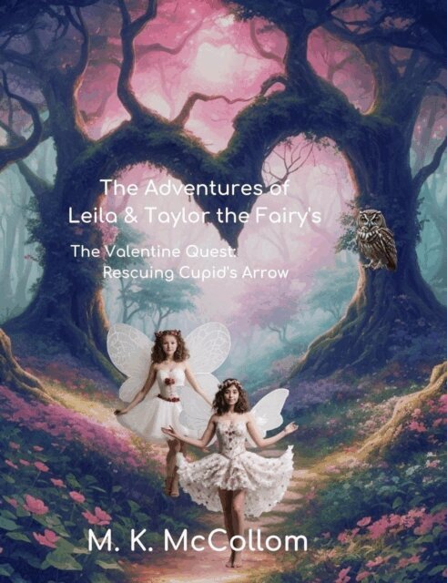 M. K. McCollom - Adventures of Leila and Taylor The Fairy's : The Valentine Quest: Rescuing Cupid's Arrow, E-bok. Tillgänglighet: Lägg i varukorg