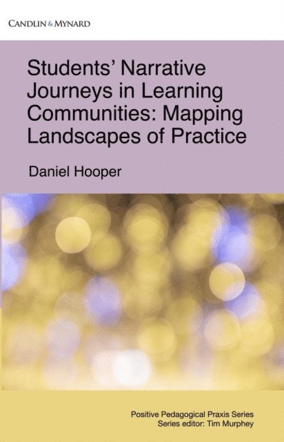 Daniel Hooper - Students' Narrative Journeys in Learning Communities: Mapping Landscapes of Practice, E-bok