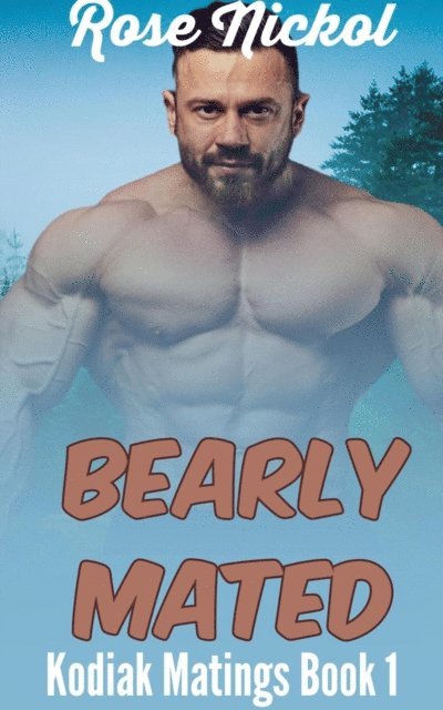 Rose Nickol - Bearly Mated, E-bok