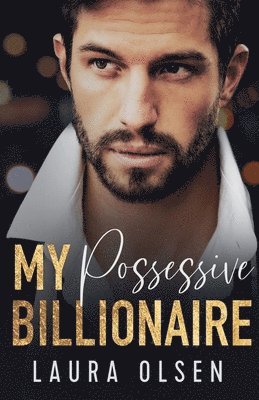 Laura Olsen - My Possessive Billionaire, Häftad
