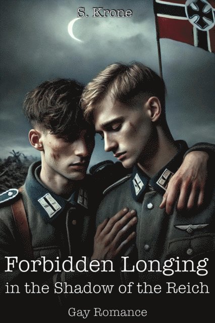 S. Krone - Forbidden Longing in the Shadow of the Reich: Gay Romance, E-bok