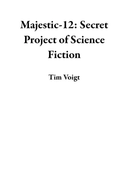 Tim Voigt - Majestic-12: Secret Project of Science Fiction, E-bok. Tillgänglighet: Lägg i varukorg