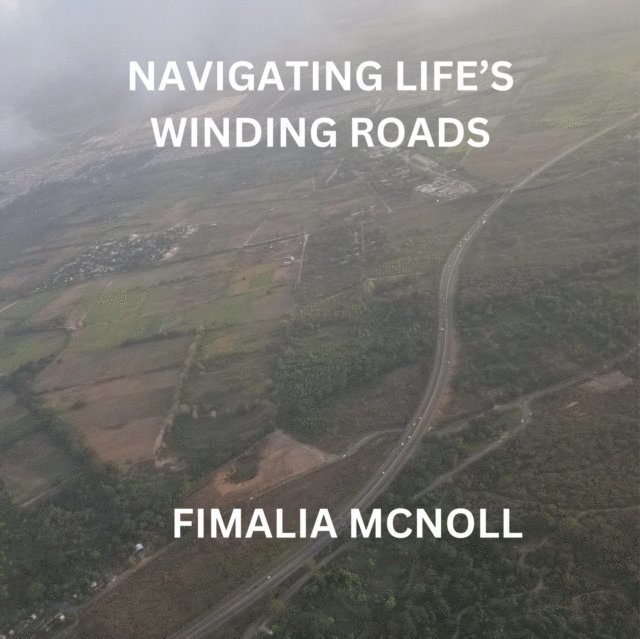 Fimalia McNoll - Navigating Life's Winding Roads, E-bok. Tillgänglighet: Lägg i varukorg