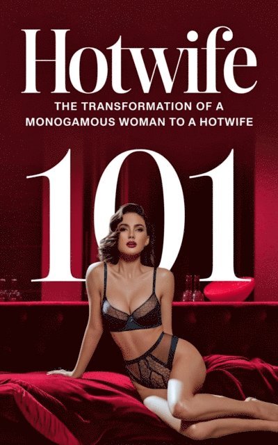 Laura and Javier - Hotwife 101  The Ultimate Guide to Sexual Freedom, E-bok