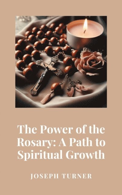 Joseph Turner - Power of the Rosary: A Path to Spiritual Growth, E-bok