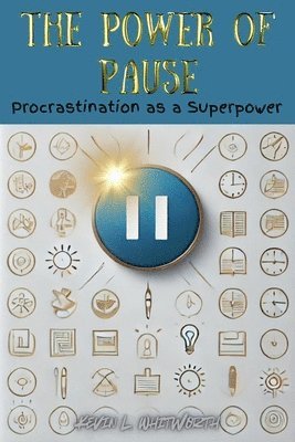 Kevin L Whitworth - Power of Pause, Häftad. Tillgänglighet: Lägg i varukorg
