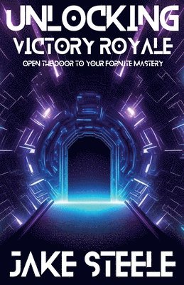 Jake Steele - Unlocking Victory Royale, Häftad