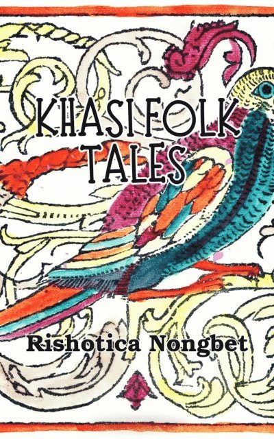 Rishotica Nongbet - Khasi Folk Tales, E-bok