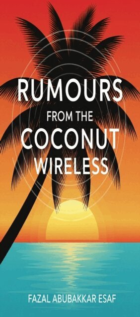 Fazal Abubakkar Esaf - Rumours from the Coconut Wireless, E-bok. Tillgänglighet: Lägg i varukorg