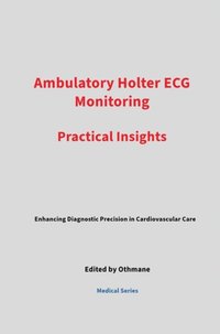 Ambulatory Holter ECG Monitoring: Practical Insights