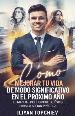 Iliyan Topchiev - Cómo Mejorar Tu Vida de Modo Significativo en el Próximo Año, Häftad. Tillgänglighet: Lägg i varukorg