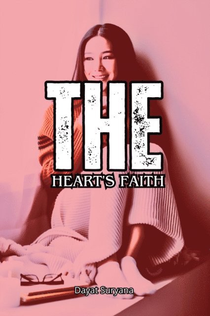 Dayat Suryana - Heart's Faith, E-bok